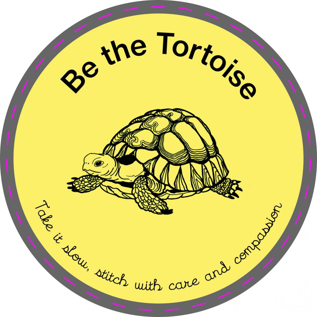 A round drinks coaster template with a Tortoise in the centre. Around this reads 'Be the Tortoise' 'Take is slow, stitch with care and compassion.